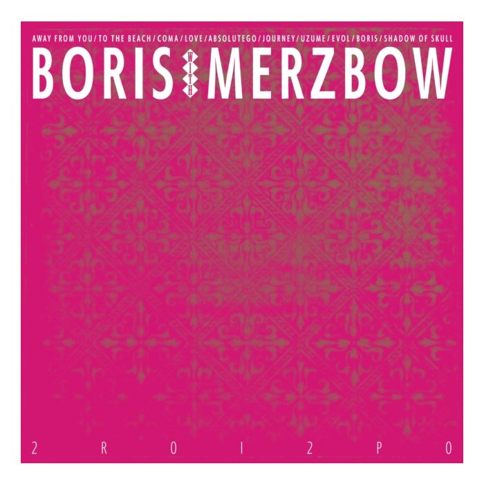 BORIS WITH MERZBOW - 2R0I2P0