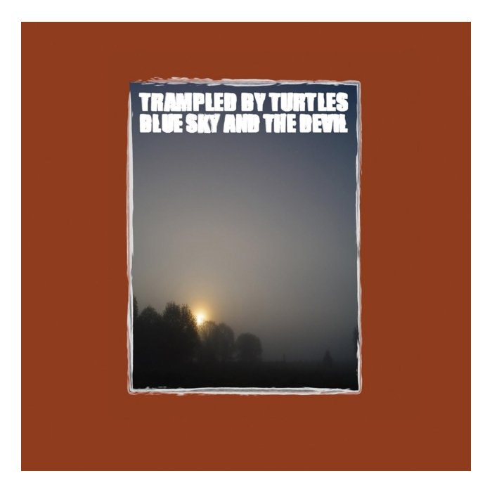 TRAMPLED BY TURTLES - BLUE SKY & THE DEVIL