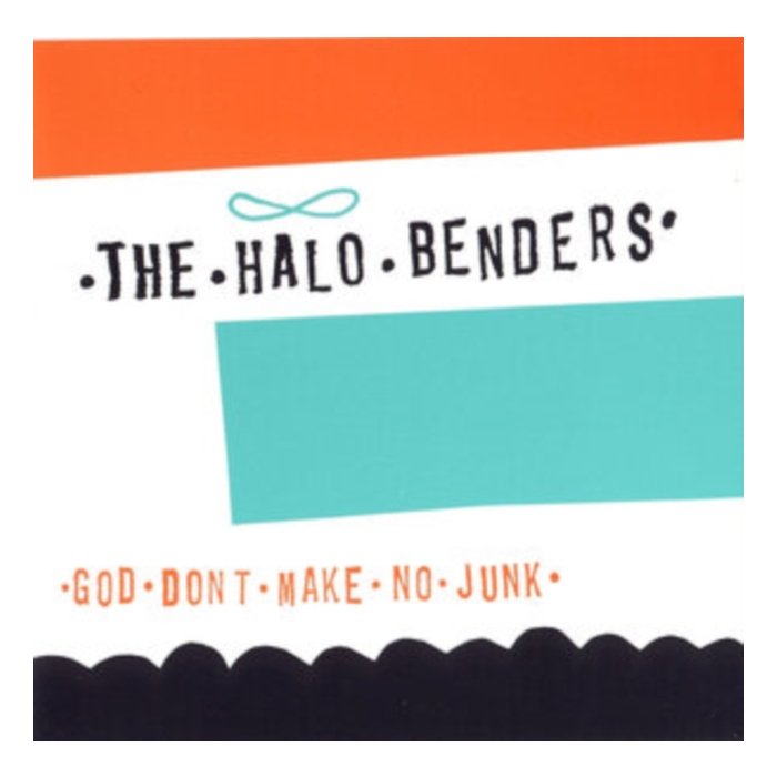 HALO BENDERS - GOD DON'T MAKE NO JUNK