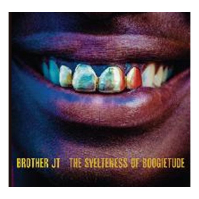 BROTHER JT - SVELTENESS OF BOOGIETUDE