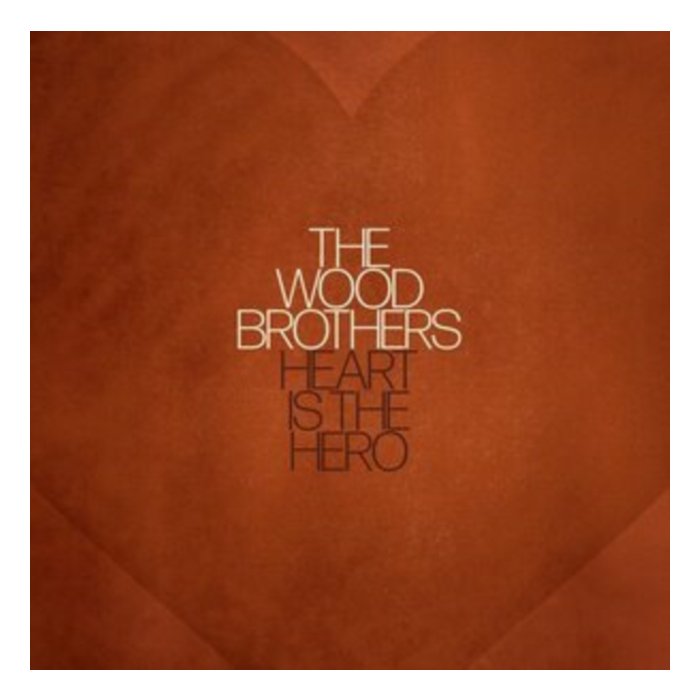 WOOD BROTHERS - HEART IS THE HERO