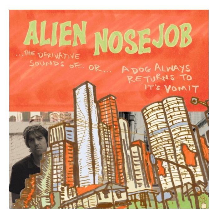 ALIEN NOSEJOB - DERIVATIVE SOUNDS OF