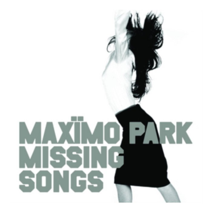 MAXIMO PARK - MISSING SONGS