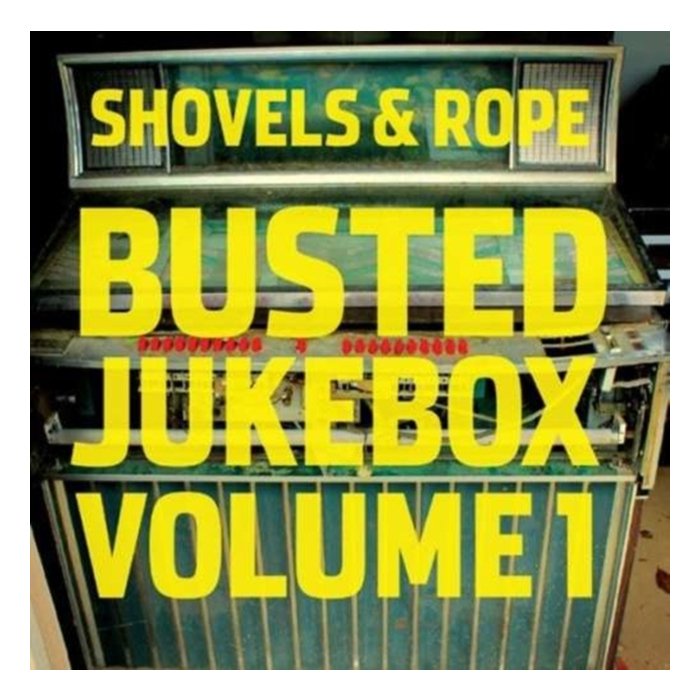 SHOVELS & ROPE - BUSTED JUKEBOX VOL.1