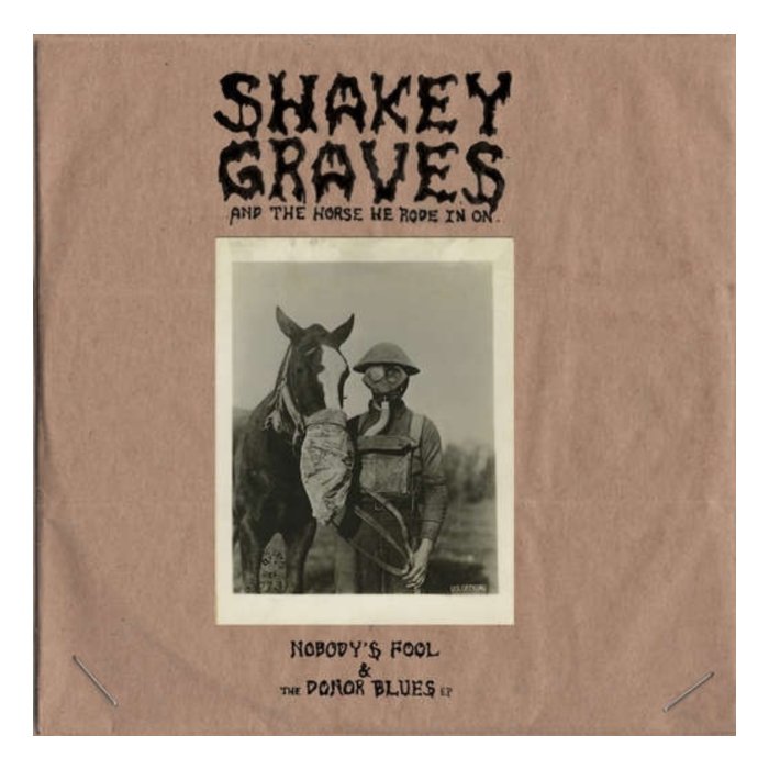 SHAKEY GRAVES - SHAKEY GRAVES & THE HORSE HE RODE IN ON (NOBODY'S FOOL & THE DONOR BLUES EP)