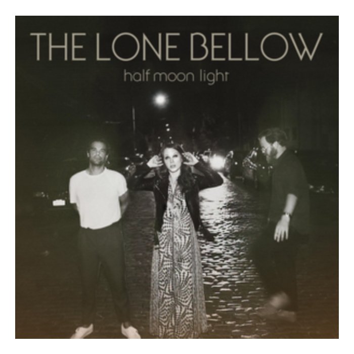 LONE BELLOW - HALF MOON LIGHT