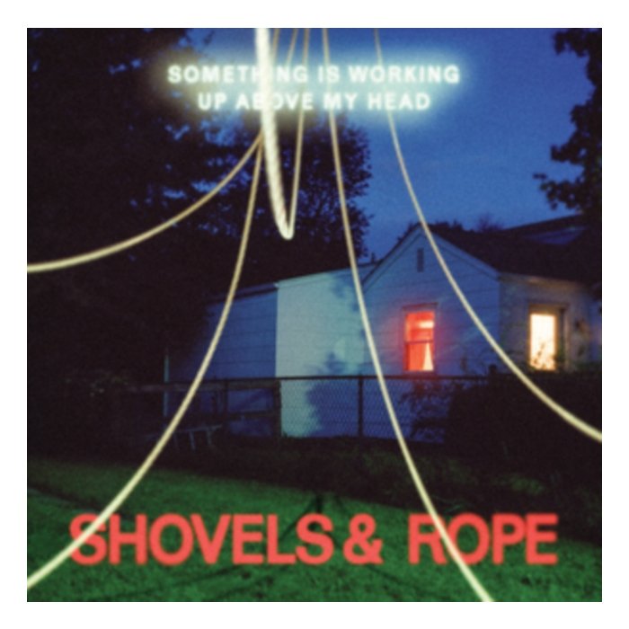 SHOVELS & ROPE - SOMETHING IS WORKING UP ABOVE MY HEAD (CLEAR VINYL)