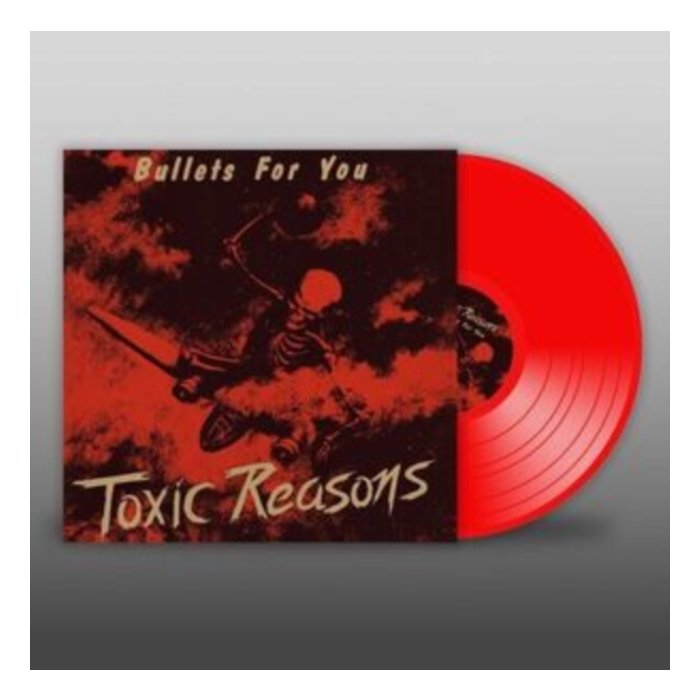 TOXIC REASONS - BULLETS FOR YOU (RED VINYL)