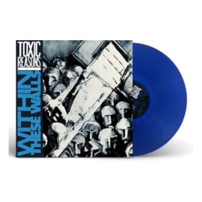 TOXIC REASONS - WITHIN THESE WALLS (BLUE VINYL)