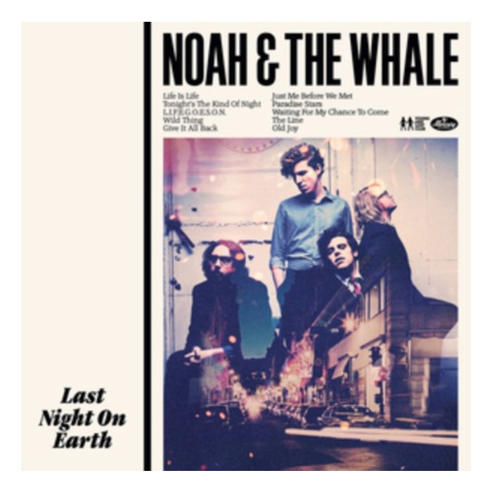 NOAH & THE WHALE - LAST NIGHT ON EARTH