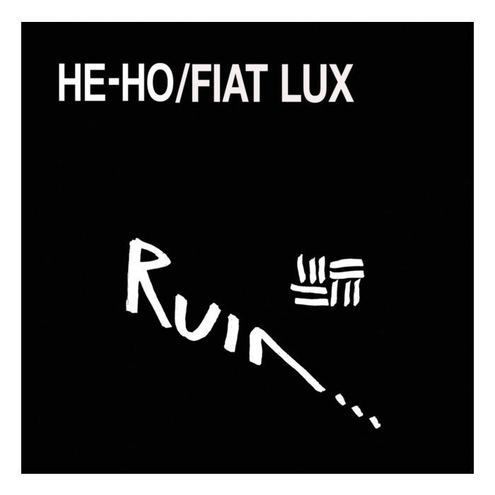 RUIN - HE-HO / FIAT LUX