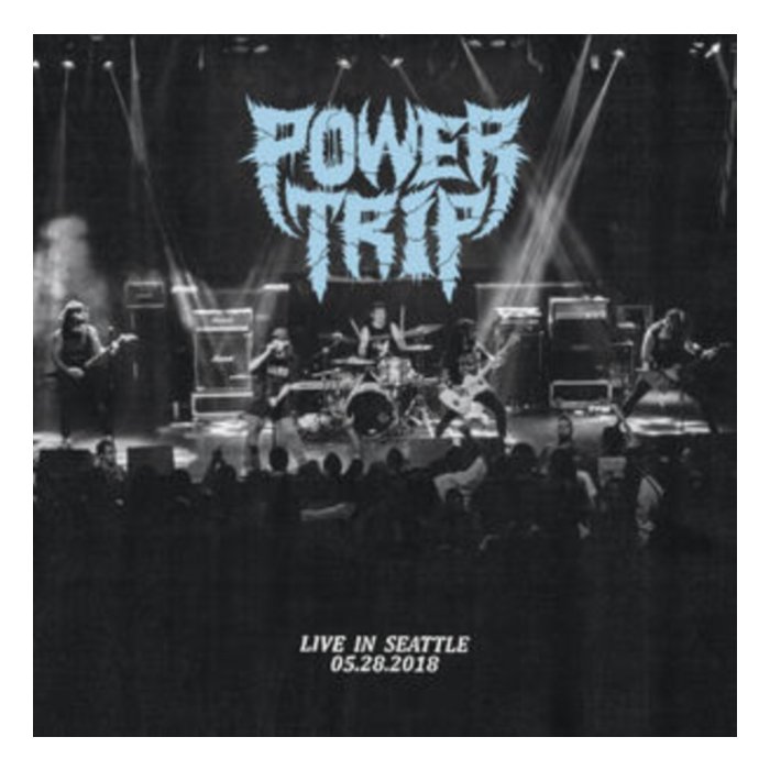 POWER TRIP - LIVE IN SEATTLE 05.28.2018