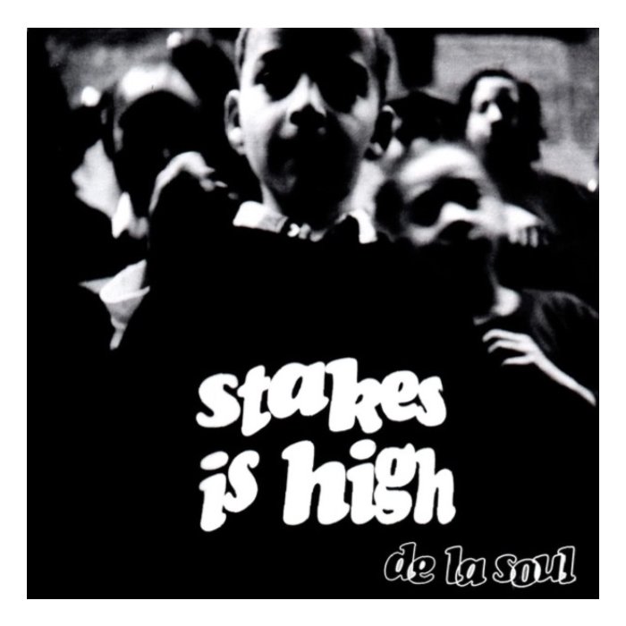 DE LA SOUL - STAKES IS HIGH