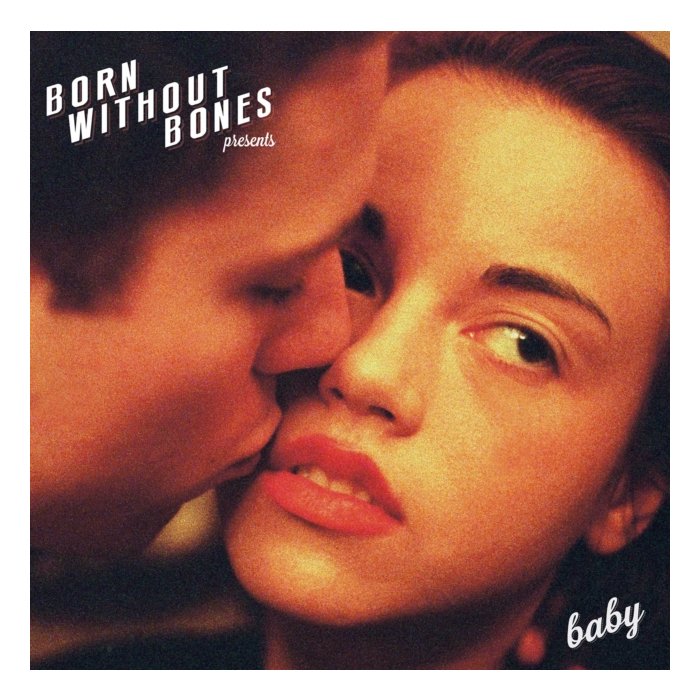 BORN WITHOUT BONES - BABY