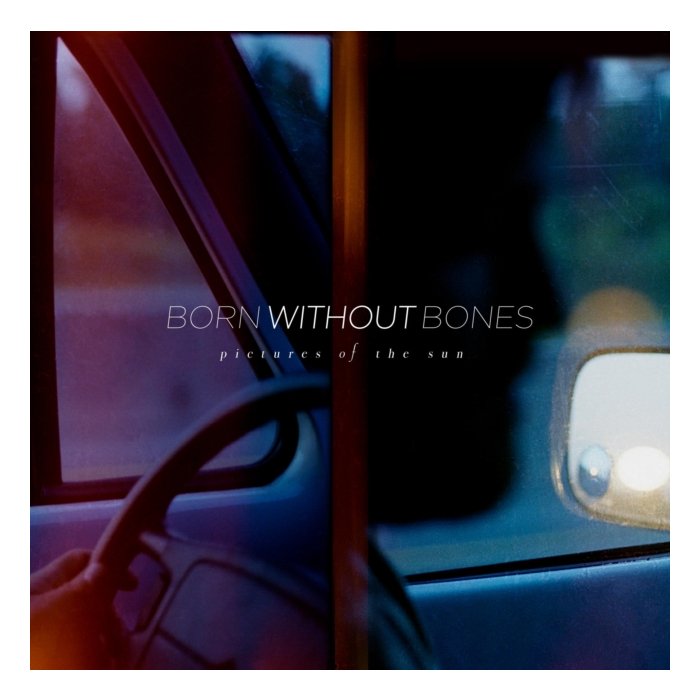 BORN WITHOUT BONES - PICTURES OF THE SUN