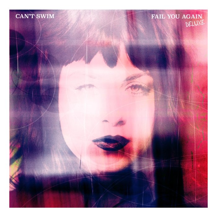 CAN'T SWIM - FAIL YOU AGAIN (DELUXE)