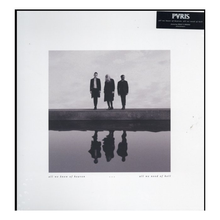 PVRIS - ALL WE KNOW OF HEAVEN ALL WE NEED OF HELL