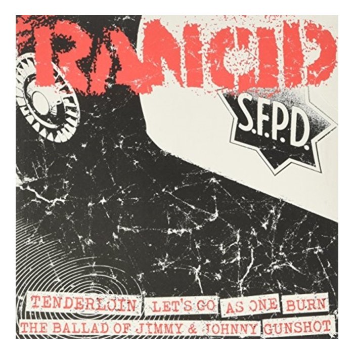 RANCID - TENDERLOIN+LET’S GO+AS 1/BURN+BALLAD JIMMY+GUNSHOT