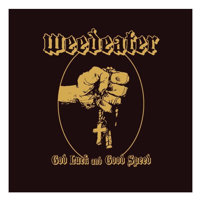 WEEDEATER - GOD LUCK AND GOOD SPEED