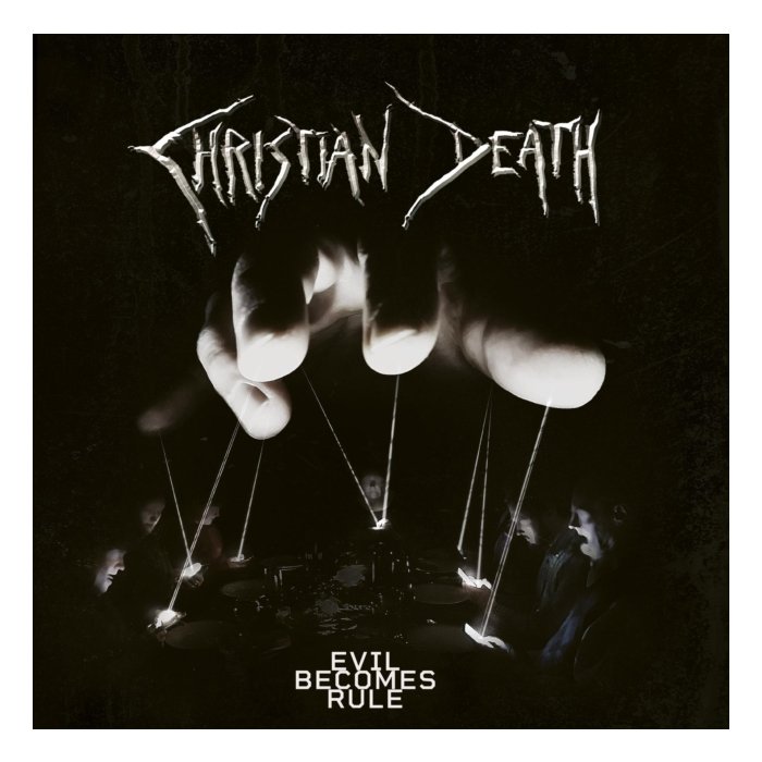 CHRISTIAN DEATH - EVIL BECOMES RULE