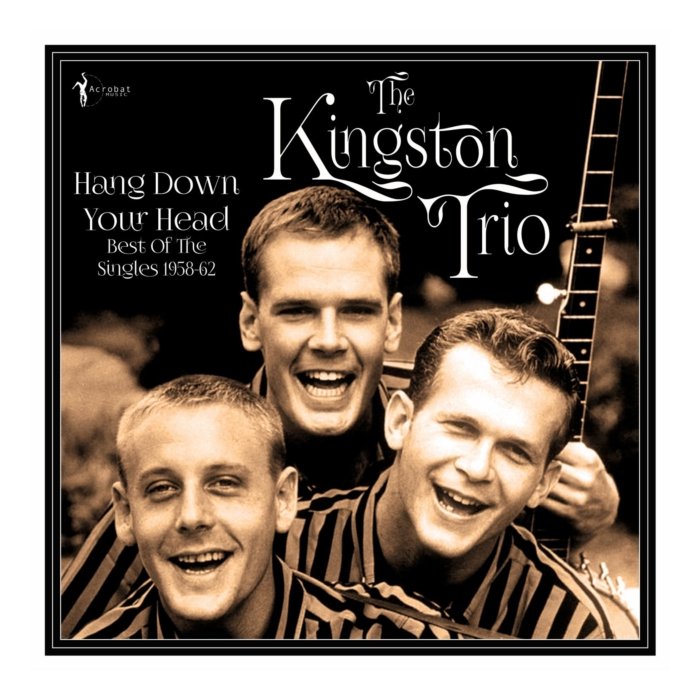 KINGSTON TRIO - HANG DOWN YOUR HEAD: BEST OF THE SINGLES 1958-62