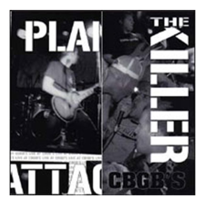 KILLER; PLAN OF ATTACK - LIVE AT CBGB'S