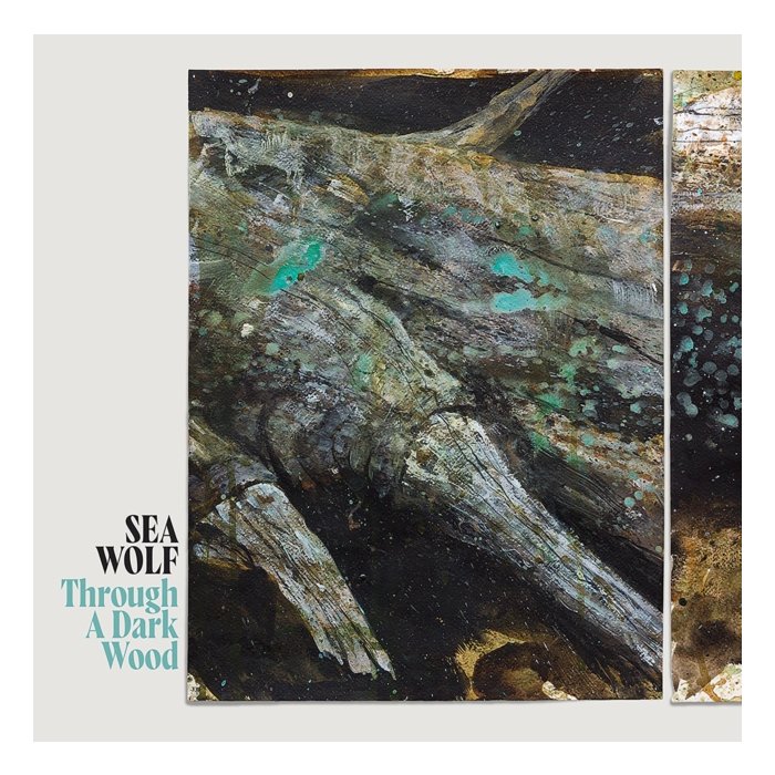 SEA WOLF - THROUGH A DARK WOOD