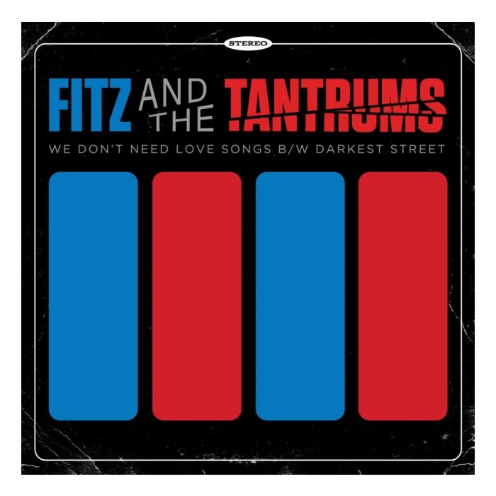 FITZ & THE TANTRUMS - WE DON'T NEED LOVE SONGS B/W DARKEST STREET