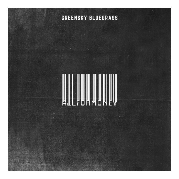 GREENSKY BLUEGRASS - ALL FOR MONEY