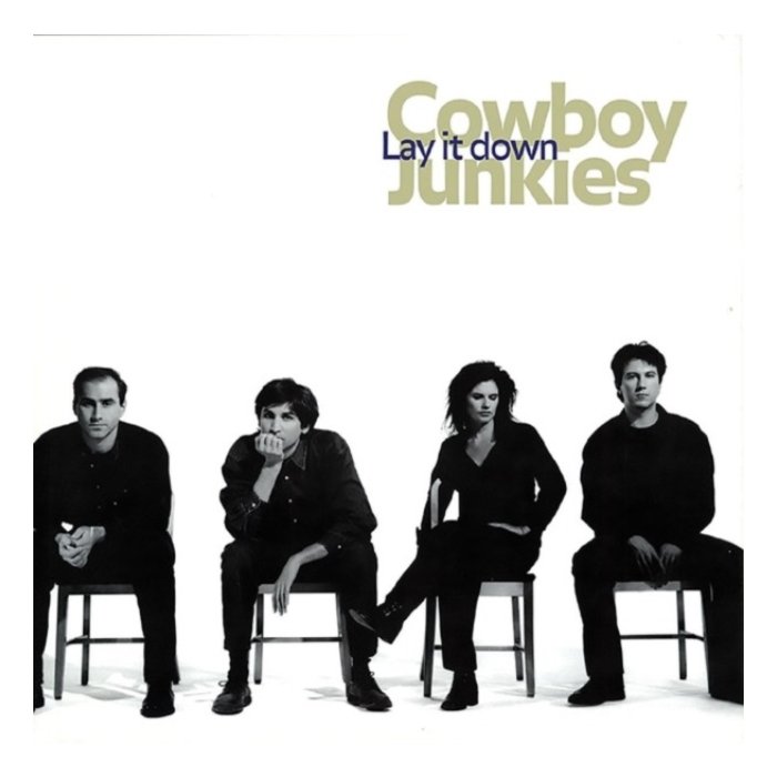 COWBOY JUNKIES - LAY IT DOWN