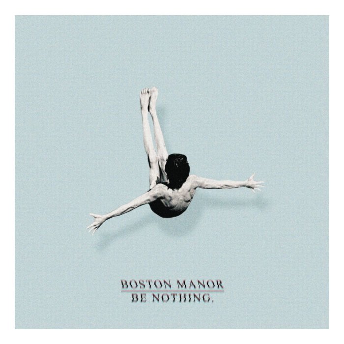 BOSTON MANOR - BE NOTHING