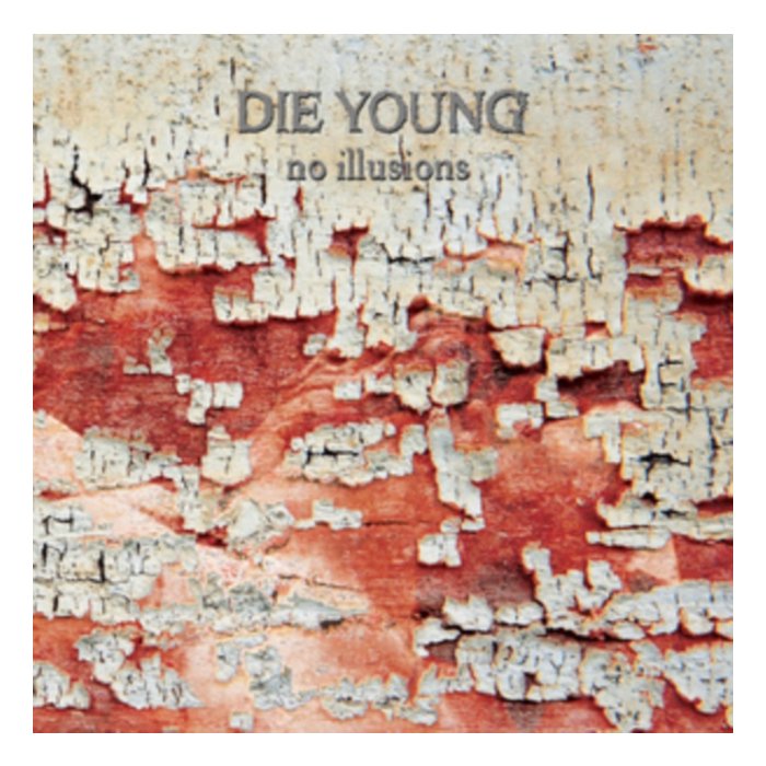 DIE YOUNG (TX) - NO ILLUSIONS (COLORED VINYL)