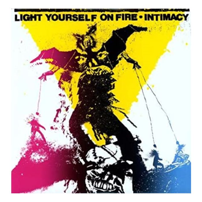 LIGHT YOURSELF ON FIRE - INTIMACY