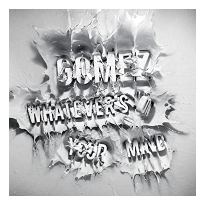 GOMEZ - WHATEVER'S ON YOUR MIND