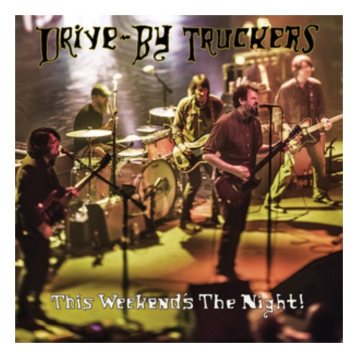 DRIVE-BY TRUCKERS - THIS WEEKEND'S THE NIGHT: HIGHLIGHTS FROM IT'S GREAT TO BE ALIVE