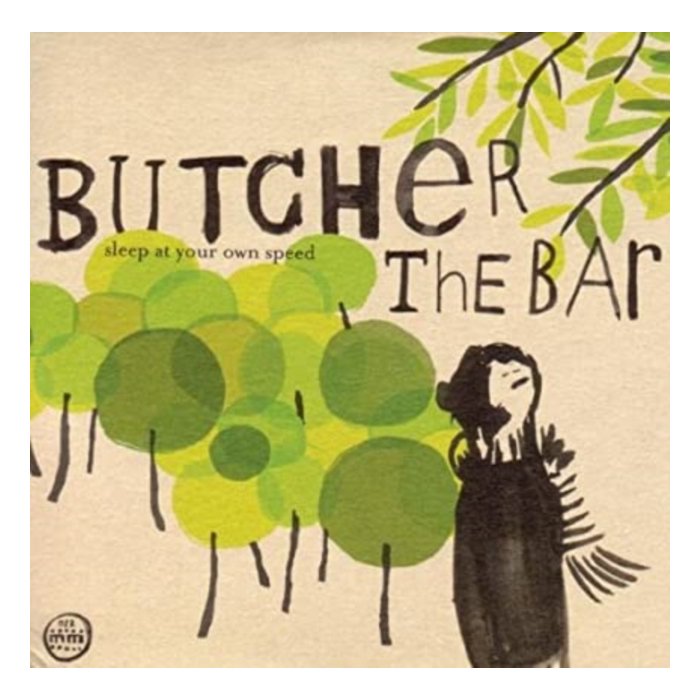 BUTCHER THE BAR - SLEEP AT YOUR OWN SPEED