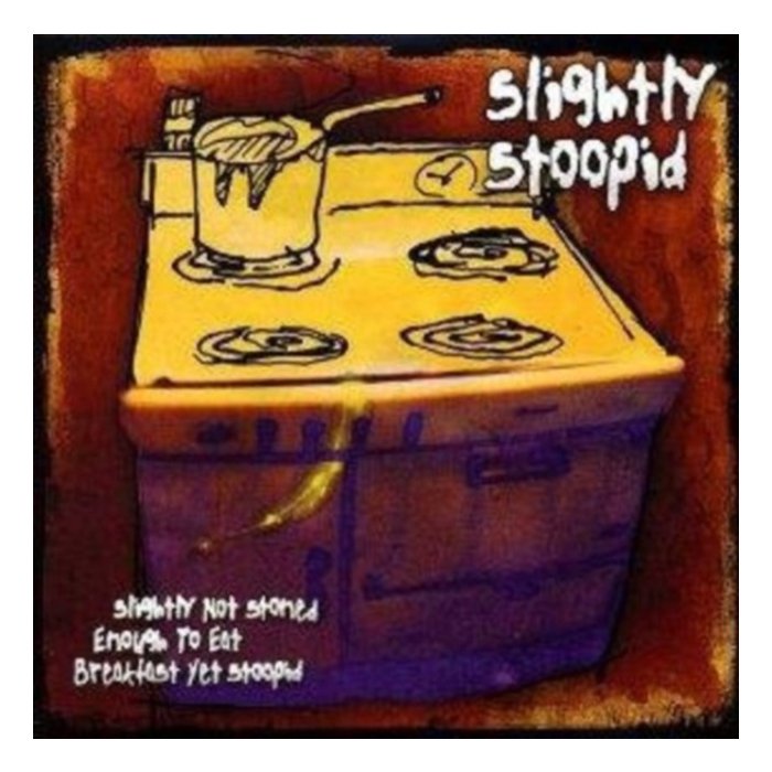 SLIGHTLY STOOPID - SLIGHTLY NOT STONED ENOUGH TO EAT BREAKFAST YET STOOPID