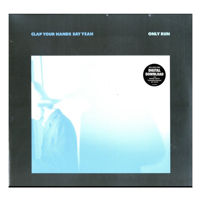 CLAP YOUR HANDS SAY YEAH - ONLY RUN