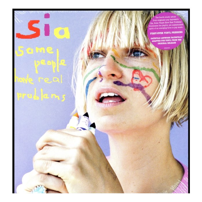 SIA - SOME PEOPLE HAVE REAL PROBLEMS