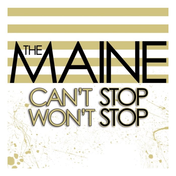 MAINE - CAN'T STOP WON'T STOP (15TH ANNIVERSARY EDITION)