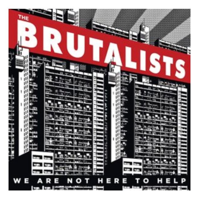 BRUTALISTS - WE ARE NOT HERE TO HELP (REISSUE/LIMITED)