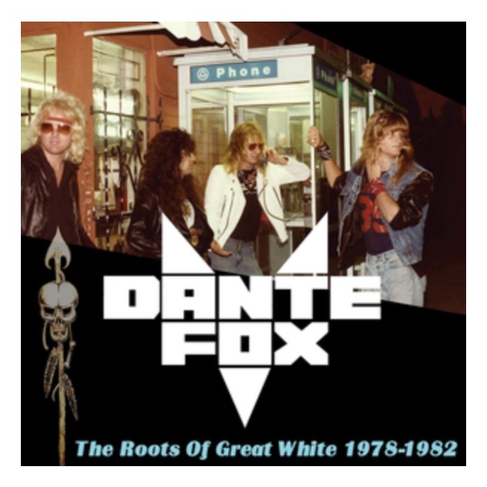 DANTE FOX - ROOTS OF GREAT WHITE 1978-1982