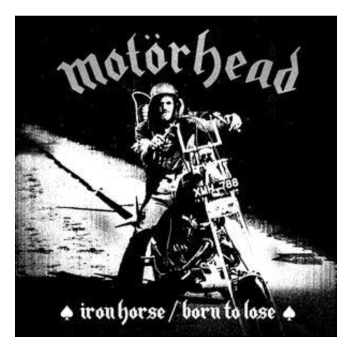 MOTORHEAD; LEMMY - IRON HORSE / BORN TO LOSE