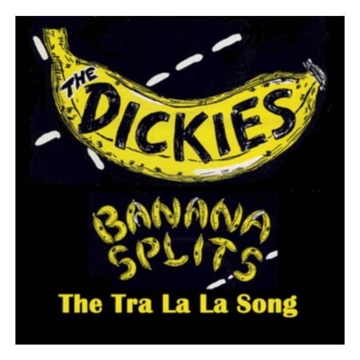 DICKIES - BANANA SPLITS (THE TRA LA LA SONG) (YELLOW/BLACK 7INCH)