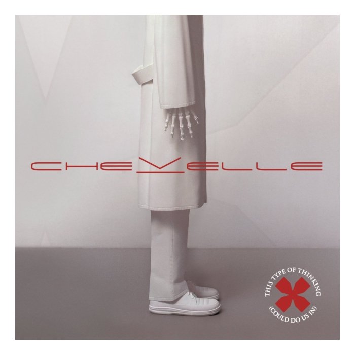 CHEVELLE - THIS TYPE OF THINKING (COULD DO US IN) (150G)