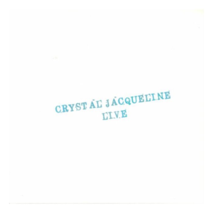 CRYSTAL JACQUELINE - CRYSTAL JACQUELINE LIVE