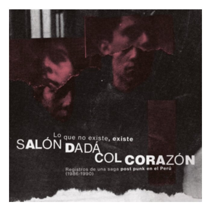 SALON DADA; COL CORAZON - LO QUE NO EXISTE