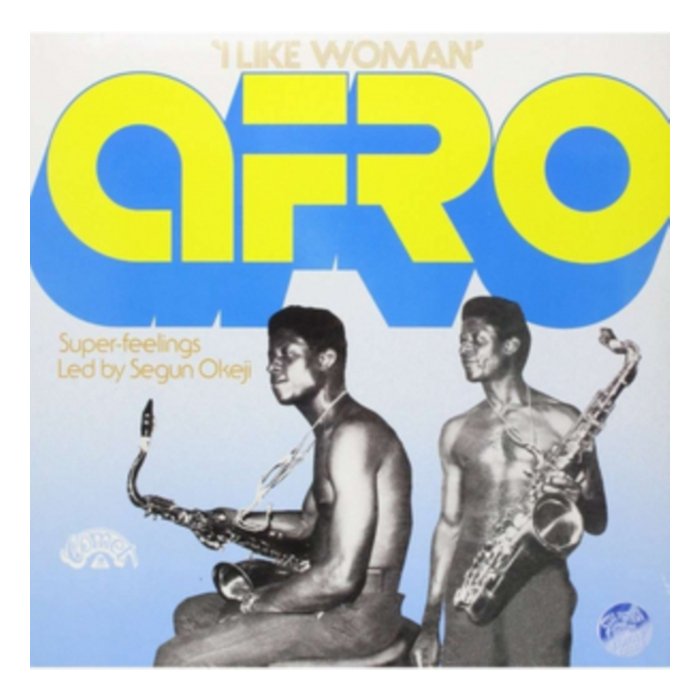 AFRO SUPER-FEELINGS LED BY SEGUN OKEJI - I LIKE WOMAN (LIMITED)