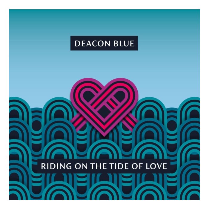 DEACON BLUE - RIDING ON THE TIDE OF LOVE