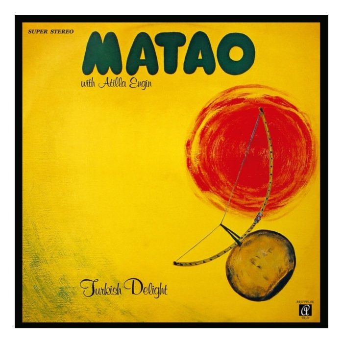 MATAO WITH ATILLA ENGIN - TURKISH DELIGHT